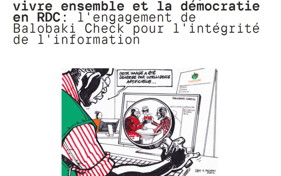 Renforcer la résilience, le vivre ensemble et la démocratie en RDC: l&rsquo;engagement de Balobaki Check pour l&rsquo;intégrité de l&rsquo;information
